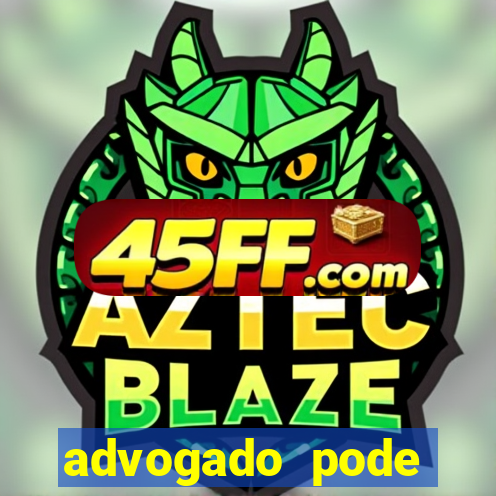 advogado pode patrocinar time de futebol